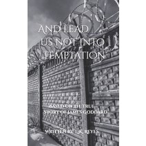 (영문도서) And lead us not into Temptation: Based on the true story of James Goddard Paperback, Independently Published, English, 9798537561118