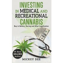 (영문도서) Investing In Medical and Recreational Cannabis: Buy In Before During and After Legalization Paperback, Frazier Publishing & Services, English, 9780970970152