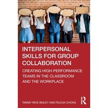(영문도서) Interpersonal Skills for Group Collaboration: Creating High-Performance Teams in the Classroo... Paperback, Routledge, English, 9781032259062