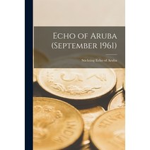 (영문도서) Echo of Aruba (September 1961) Paperback, Hassell Street Press, English, 9781015021105
