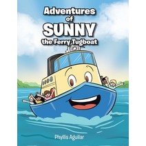 Adventures of Sunny the Ferry Tugboat Hardcover, Christian Faith Publishing,..., English, 9781098070472