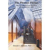 (영문도서) The Phoenix Factor: How to be an indispensable contributor in a post-pandemic world Paperback, Independently Published, English, 9798510153842