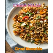 (영문도서) Farro Salad: 150 recipe Delicious and Easy The Ultimate Practical Guide Easy bakes Recipes Fr... Paperback, Independently Published, English, 9798531192684