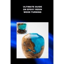 (영문도서) Ultimate Guide on Epoxy Resin Wood Turning: Best SAP for Woodturning Paperback, Independently Published, English, 9798854092081