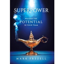 Superpower: Release the Potential in Your Team Hardcover, Tellwell Talent