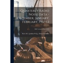 (영문도서) Quarterly Radio Noise Data - December January February 1961-62; NBS Technical Note 18-13 Paperback, Hassell Street Press, English, 9781013696763