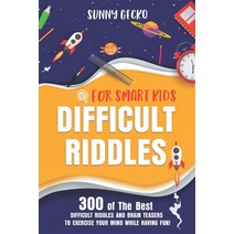 (영문도서) Difficult Riddles for Smart Kids: 300 Awesome and Challenging Riddles Trick Questions and B... Paperback, Independently Published, English, 9798646950988