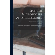 (영문도서) Spencer Microscopes And Accessories: Microtomes Bacteriological Apparatus And Laboratory Sup... Hardcover, Legare Street Press, English, 9781017847222