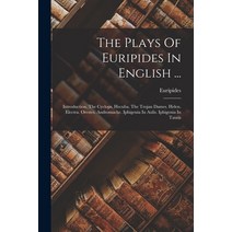 (영문도서) The Plays Of Euripides In English ...: Introduction. The Cyclops. Hecuba. The Trojan Dames. H... Paperback, Legare Street Press, 9781017833720