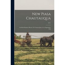 (영문도서) New Piasa Chautauqua: An Ideal Summer Resort 1911 Season June 1st to September 15th; 1911 Paperback, Legare Street Press, English, 9781013296567