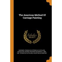 (영문도서) The American Method Of Carriage Painting Paperback, Franklin Classics, English, 9780343338886