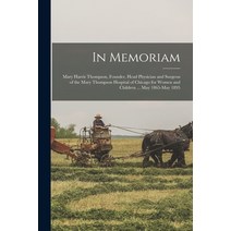 (영문도서) In Memoriam: Mary Harris Thompson Founder Head Physician and Surgeon of the Mary Thompson H... Paperback, Legare Street Press, English, 9781014509390