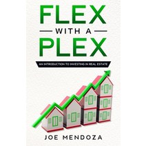 Flex With A Plex: An Introduction To Investing In Real Estate Paperback, Independently Published