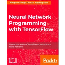 Neural Network Programming with Tensorflow:, Packt Publishing