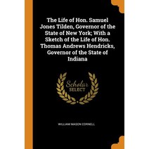 (영문도서) The Life of Hon. Samuel Jones Tilden Governor of the State of New York; With a Sketch of the... Paperback, Franklin Classics, English, 9780342583638