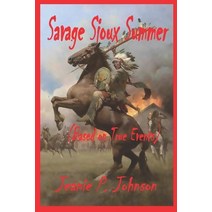 Savage Sioux Summer: based on true events Paperback, Independently Published