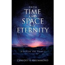 From Time and Space to Eternity: Heaven or Hell? Paperback, Xulon Press