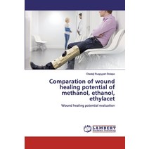 Comparation of wound healing potential of methanol ethanol ethylacet Paperback, LAP Lambert Academic Publishing