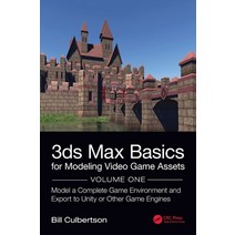 (영문도서) 3ds Max Basics for Modeling Video Game Assets: Volume 1: Model a Complete Game Environment an... Hardcover, CRC Press, English, 9781138345126