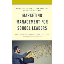 Marketing Management for School Leaders: The Theory and Practice for Effective Educational Practice Hardcover, Rowman & Littlefield Publishers