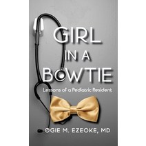 (영문도서) Girl In A Bowtie: Lessons of a Pediatric Resident Paperback, Pager Publications, Inc., English, 9798218172084