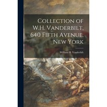 (영문도서) Collection of W.H. Vanderbilt 640 Fifth Avenue New York Paperback, Legare Street Press
