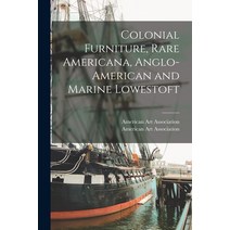 (영문도서) Colonial Furniture Rare Americana Anglo-American and Marine Lowestoft Paperback, Hassell Street Press, English, 9781013328954