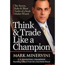 Think & Trade Like a Champion: The Secrets Rules & Blunt Truths of a Stock Market Wizard [Hardcover