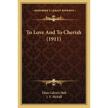 To Love And To Cherish (1911) Paperback, Kessinger Publishing