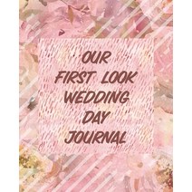 Our First Look Wedding Day Journal: Wedding Day - Bride and Groom - Love Notes Paperback, Paige Cooper RN