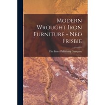 (영문도서) Modern Wrought Iron Furniture - Ned Frisbie Paperback, Hassell Street Press, English, 9781013304217