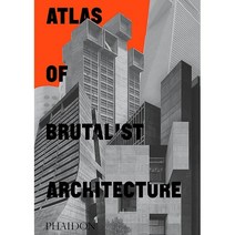 Atlas of Brutalist Architecture:, Phaidon Press