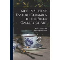 (영문도서) Medieval Near Eastern Ceramics in the Freer Gallery of Art Paperback, Hassell Street Press, English, 9781014708939