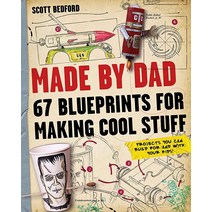Made by Dad: 67 Blueprints for Making Cool Stuff 페이퍼백