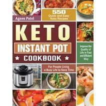 Keto Instant Pot Cookbook: 550 Quick and Easy Keto Recipes for People Living a Busy Life to Save Tim... Hardcover, Agnes Patel, English, 9781649847997