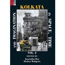Kolkata In Space Time and Imagination Volume II Hardcover, Primus Books, English, 9789389850864
