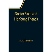 (영문도서) Doctor Birch and His Young Friends Paperback, Alpha Edition, English, 9789355111364
