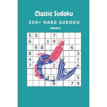 Classic Sudoku: 300  Hard sudoku Volume 5 Paperback, Independently Published