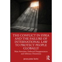 (영문도서) The Conflict in Syria and the Failure of International Law to Protect People Globally: Mass A... Paperback, Routledge, English, 9781032056647