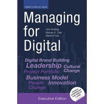 Managing for Digital: Shape and Drive your Digital Transformation for Change [Executive Edition] Paperback, Independently Published, English, 9798581350652