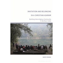 (영문도서) Invitation and Belonging in a Christian Ashram: Building Interreligious Community in Northern... Hardcover, Bloomsbury Academic, English, 9781350238169