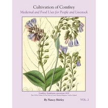 (영문도서) Cultivation of Comfrey; Medicinal and Food Uses for People and Livestock Paperback, Nantahala Farm and Garden, English, 9780989085137