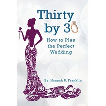 Thirty by 30: How to Plan the Perfect Wedding Paperback, Covenant Books, English, 9781644683989