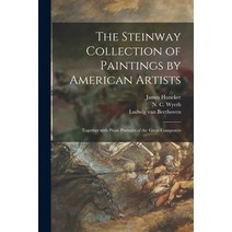 (영문도서) The Steinway Collection of Paintings by American Artists: Together With Prose Portraits of th... Paperback, Legare Street Press, English, 9781013550614