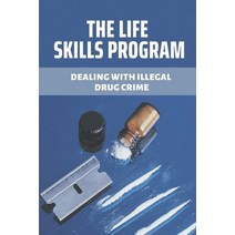 (영문도서) The Life Skills Program: Dealing With Illegal Drug Crime: Dui/Dwi Life Skills Lessons Paperback, Independently Published, English, 9798531253514