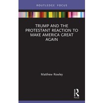 (영문도서) Trump and the Protestant Reaction to Make America Great Again Paperback, Routledge, English, 9780367676858