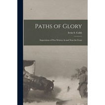 (영문도서) Paths of Glory: Impressions of War Written At and Near the Front Paperback, Legare Street Press, English, 9781015644267