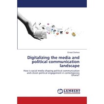 (영문도서) Digitalizing the media and political communication landscape Paperback, LAP Lambert Academic Publis..., English, 9786206153504