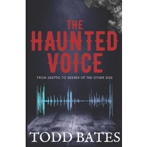 (영문도서) The Haunted Voice: From Skeptic to Seeker of the Other side Paperback, Independently Published, English, 9798361676194