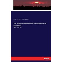 The southern women of the second American Revolution: Their trials etc. Paperback, Hansebooks